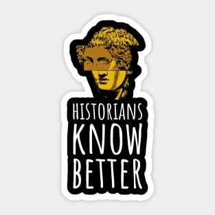 Historians Know Better Sticker